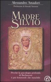 Madre Silvio. Perché la psicologia profonda di Berlusconi è più femminile che maschile