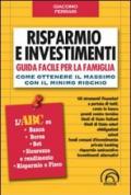 Risparmio e investimenti. Guida facile per la famiglia. Come ottenere il massimo con il minimo rischio