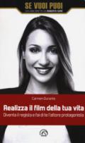 Realizza il film della tua vita. Diventa il registra e fai di te l'attore protagonista