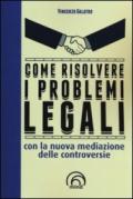 Come risolvere i problemi legali con la nuova mediazione delle controversie