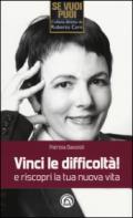 Vinci le difficoltà! e riscopri la tua nuova vita