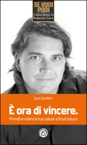 È ora di vincere. Prendi in mano la tua salute e il tuo futuro