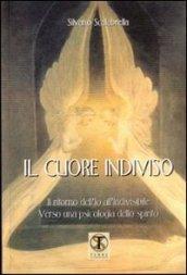 Il cuore indiviso. Il ritorno dell'io all'invisibile. Verso una psicologia spirituale