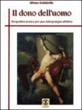 Il dono dell'uomo. Prospettiva teorica per una antropologia affettiva