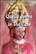 Quella donna in Vaticano. Odiata e temuta dal popolo e dalla Curia, condizionava ogni decisione del Papa