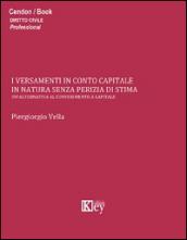 I versamenti in conto capitale in natura senza perizia di stima. Un'alternativa al conferimento a capitale