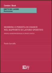 Mobbing e perdita di chance nel rapporto di lavoro sportivo. Profili giurisprudenziali e spunti critici