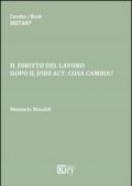 Il diritto del lavoro. Dopo il jobs act. Cosa cambia?