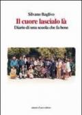 Il cuore lascialo là. Diario di una scuola che fa bene