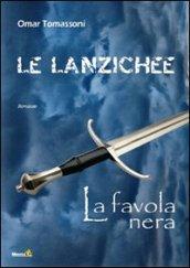 Le Lanzichee. La favola nera