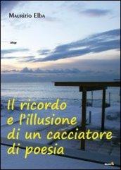 Il ricordo e l'illusione di un cacciatore di poesia