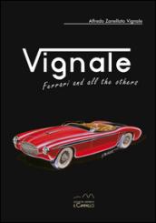 Vignale. Ferrari and all the others. Ediz. multilingue