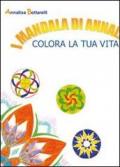 I mandala di Annalisa. Colora la tua vita