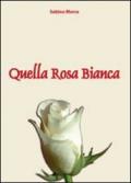 Quella rosa bianca