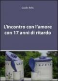 L'incontro con l'amore con 17 anni di ritardo