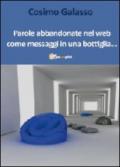 Parole abbandonate nel web come messaggi in una bottiglia...