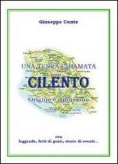 Una terra chiamata Cilento. Origine e diffusione con leggende, fatti di genti, storie di eventi