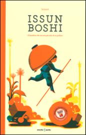 Issun Boshi. Il bambino che non era più alto di un pollice. Ediz. illustrata