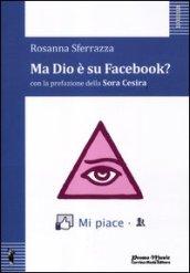 Ma Dio è su Facebook?