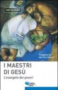 I maestri di Gesù. L'evangelo dei poveri