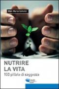 Nutrire la vita. 100 pillole di saggezza