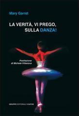 La verità, vi prego, sulla danza!