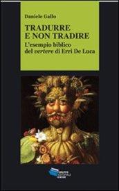 Tradurre e non tradire. L'esempio biblico del vertere di Erri De Luca