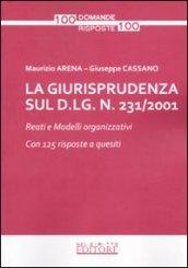 La giurisprudenza sul D.Lg. n. 231/2001. Reati e modelli organizzativi. Con 125 risposte a quesiti