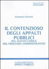 Il contenzioso degli appalti pubblici nel nuovo codice del processo amministrativo