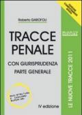 Tracce penale. Con giurisprudenza. Parte generale