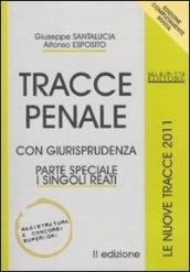 Tracce penale. Con giurisprudenza. Parte speciale: i singoli reati