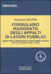 Formulario ragionato degli appalti di lavori pubblici. Con CD-ROM