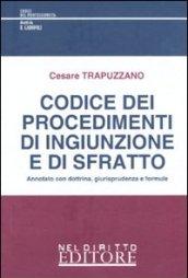 Codice dei procedimenti di ingiunzione e di sfratto. Annotato con dottrina, giurisprudenza e formule