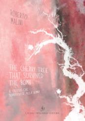 The cherry tree that survived the bomb-Il ciliegio che sopravvisse alla bomba. Ediz. bilingue