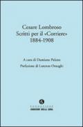 Cesare Lombroso. Scritti per il «Corriere» (1884-1908)