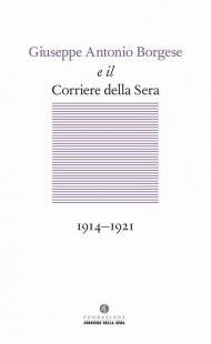 Giuseppe Antonio Borgese e il Corriere della Sera (1914-1921)