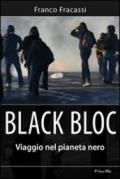 Black bloc. Viaggio nel pianeta nero