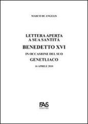 Lettera aperta a sua santità Benedetto XVI in occasione del suo genetliaco