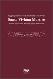 Bibiana Q. Vix An XXII. Ragguaglio storico sulla traslazione del corpo di santa Viviana Martire