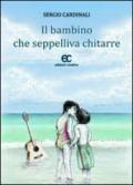 Il bambino che seppelliva chitarre