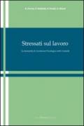 Stressati sul lavoro. La domanda di assistenza psicologica nelle aziende