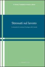 Stressati sul lavoro. La domanda di assistenza psicologica nelle aziende