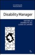 Disability manager. Gestire la disabilità sul luogo di lavoro
