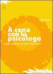 A cena con lo psicologo. Semplici consigli per controllare l'alimentazione