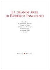 La grande arte di Roberto Innocenti. Ediz. illustrata