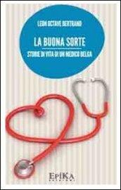 La buona sorte. Storie di vita di un medico belga