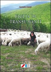 Figlia di transumanti. (Ricordi di una vita trascorsa fra Cavergiumine nel Frignano e il Polesine)