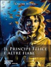 Principe felice e altre fiabe. Audiolibro. CD Audio (Il)