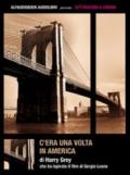 C'era una volta in America. Audiolibro. CD Audio