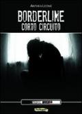 Borderline. Corto circuito